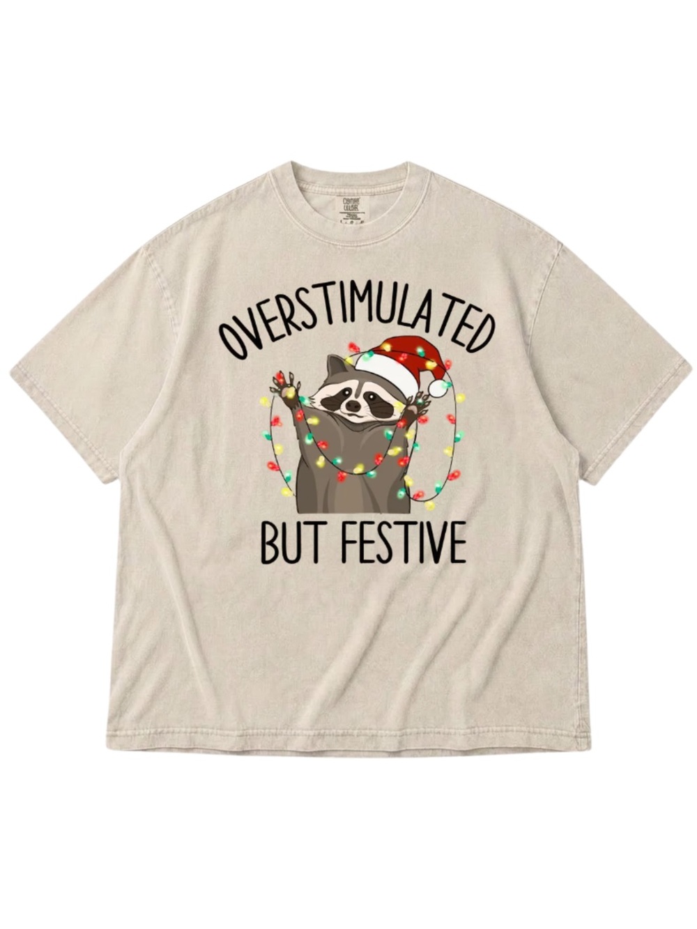 Comfort Colors Ivory 'Overstimulated But Festive' Raccoon Holiday Tee